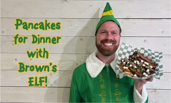 Pancakes for Dinner with Brown's ELF!